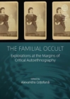 Image for The familial occult  : explorations at the margins of critical autoethnography