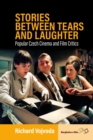 Image for Stories between tears and laughter: popular Czech cinema and film critics