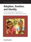Image for Adoption, emotion, and identity: an ethnopsychological perspective on kinship and person in a Micronesian society