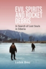 Image for Evil spirits and rocket debris  : in search of lost souls in Siberia