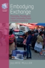 Image for Embodying exchange  : materiality, morality and global commodity chains in Andean commerce