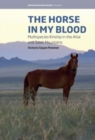 Image for The horse in my blood  : multispecies kinship in the Altai and Saian Mountains