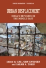 Image for Urban displacement  : Syria&#39;s refugees in the Middle East