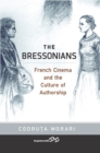 Image for The Bressonians  : French cinema and the culture of authorship