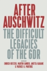 Image for After Auschwitz  : the difficult legacies of the GDR