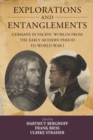 Image for Explorations and entanglements  : Germans in Pacific worlds from the early modern period to World War I