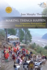 Image for Making Things Happen : Community Participation and Disaster Reconstruction in Pakistan
