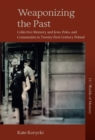 Image for Weaponizing the Past: Collective Memory and Jews, Poles, and Communists in Twenty-First-Century Poland