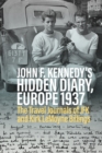 Image for John F. Kennedy&#39;s Hidden Diary, Europe 1937: The Travel Journals of JFK and Kirk LeMoyne Billings