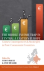 Image for The Middle-Income Trap in Central and Eastern Europe: Causes, Consequences and Strategies in Post-Communist Countries