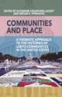 Image for Communities and Place: A Thematic Approach to the Histories of LGBTQ Communities in the United States