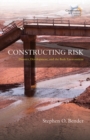 Image for Constructing Risk: Disaster, Development, and the Built Environment