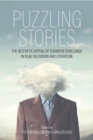 Image for Puzzling Stories: The Aesthetic Appeal of Cognitive Challenge in Film, Television and Literature