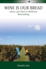 Image for Wine Is Our Bread: Labour and Value in Moldovan Winemaking