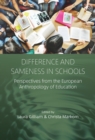 Image for Difference and sameness in schools  : perspectives from the European anthropology of education