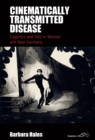 Image for Cinematically transmitted disease  : eugenics and film in Weimar and Nazi Germany