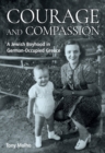Image for Courage and compassion  : a Jewish boyhood in German-occupied Greece