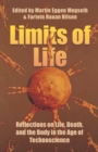 Image for Limits of life: reflections on life, death, and the body in the age of technoscience