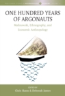 Image for One hundred years of argonauts: Malinowski, ethnography and economic anthropology
