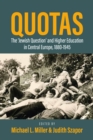 Image for Quotas: the &quot;Jewish question&quot; and higher education in Central Europe, 1880-1945