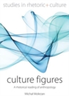 Image for Culture figures  : a rhetorical reading of anthropology