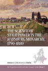Image for The Science of State Power in the Habsburg Monarchy, 1790-1880