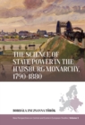 Image for The science of state power in the Habsburg Monarchy, 1790-1880