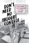 Image for Don&#39;t need no thought control: western culture in East Germany and the fall of the Berlin Wall