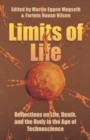 Image for Limits of life  : reflections on life, death, and the body in the age of technoscience