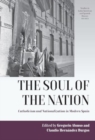 Image for The Soul of the Nation : Catholicism and Nationalization in Modern Spain