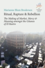 Image for Ritual, Rapture and Rebellion : The Making of Market, Mercy and Meaning Amongst the Gitanos of El Rastro