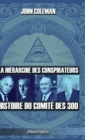 Image for La hierarchie des conspirateurs : Histoire du comite des 300