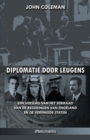 Image for Diplomatie door leugens : Een verslag van het verraad van de regeringen van Engeland en de Verenigde Staten