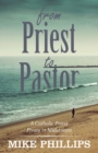 Image for From Priest to Pastor : A Catholic Priest Pivots in Midstream