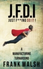 Image for JFDI - A Manufacturing Turnaround: Just f **ing Do It