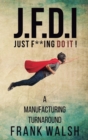 Image for JFDI - A Manufacturing Turnaround : Just f **ing Do It
