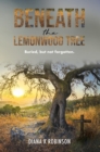 Image for Beneath the Lemonwood Tree: Buried, but not forgotten.