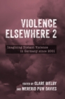 Image for Violence Elsewhere 2: Imagining Distant Violence in Germany Since 2001