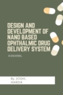 Image for Design and development of nano based ophthalmic drug delivery system