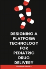 Image for Designing a Platform Technology for Pediatric Drug Delivery