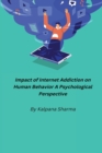 Image for Impact of Internet Addiction on Human Behavior A Psychological Perspective