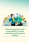 Image for Role of corporate social responsibility in social and ethical performance of firms