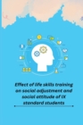 Image for Effect of life skills training on social adjustment and social attitude of IX standard students