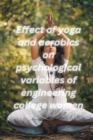 Image for Effect of yoga and aerobics on psychological variables of engineering college women