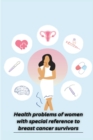 Image for Health problems of women with special reference to breast cancer survivors