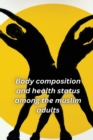 Image for Body composition and health status among the muslim adults of Shillong