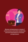 Image for Women entrepreneurs a study of achievement motivation leadership and work life balance of women entrepreneurs