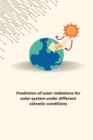 Image for Prediction of solar radiations for solar system under different climatic conditions