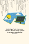 Image for Modelling of solar inputs and selection Of solar energy systems for different Geographical locations