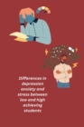 Image for Differences in depression anxiety and stress between low and high achieving students